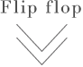 Flip flop